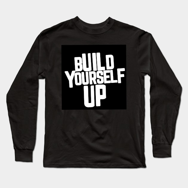 Build yourself up Long Sleeve T-Shirt by Kjbargainshop07